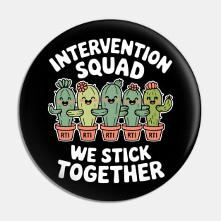 Intervention Squad We Stick Together Cactus RTI Teachers Pin
