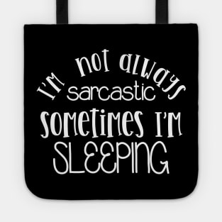 I'm Not Always Sarcastic Sometimes I'm Sleeping Mothers Day Gift Tote