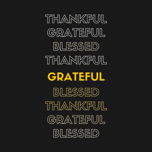 Thankful,Grateful, Blessed T-Shirt