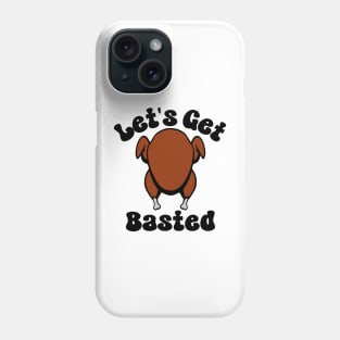 Let's Get Basted Phone Case