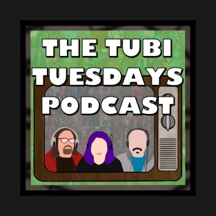The Tubi Tuesdays Podcast T-Shirt