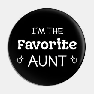 I Am The Favorite Aunt Funny Aunty Pin