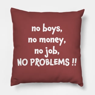 No boys no money no job no problems Pillow