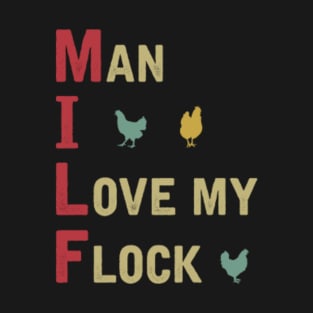 Chicken Farmer Man I Love my Flock T-Shirt