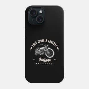 Two Wheels Forever Vintage Motorcycle Phone Case