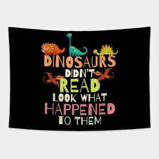 Dinosaurs Didnt Read Look What Happened To Them Teacher Tapestry