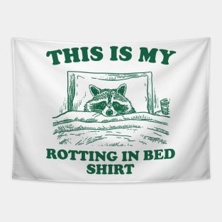 This is My Rotting in Bed Shirt, Funny Raccon Meme Tapestry