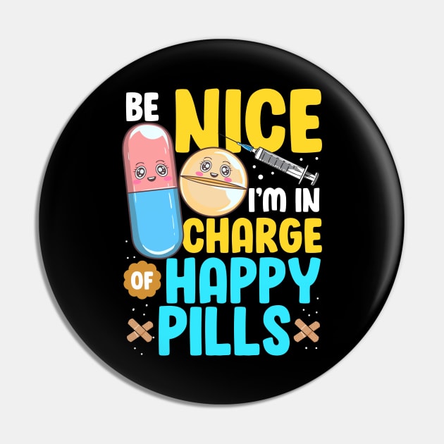 Be Nice I'm In Charge Of Happy Pills Nursing Tee Funny Nurse Pin by Proficient Tees