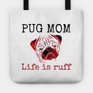 Pug Mom Life is Ruff Tote