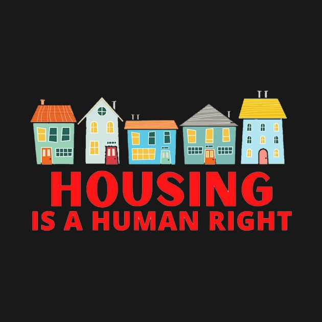 Housing Is A Human Right by daniellerigz