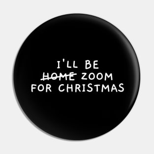 I'll Be Zoom For Christmas (Dark) Pin