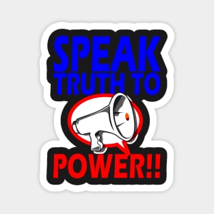 SPEAK TRUTH TO POWER!!! Magnet