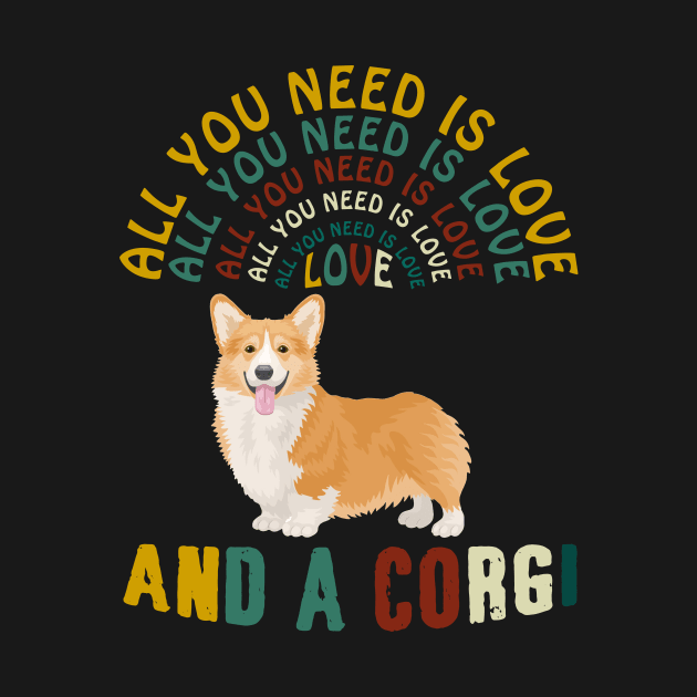 All I Need Is Love And A Corgi T-shirt by Elsie