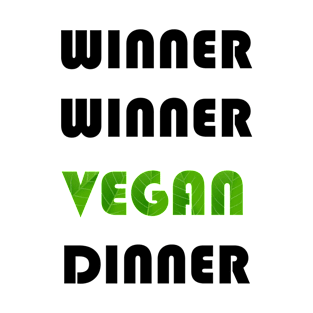 vegan, Winner Winner Vegan Dinner, Vegetarian, Organic, Healthy, Gift T-Shirt