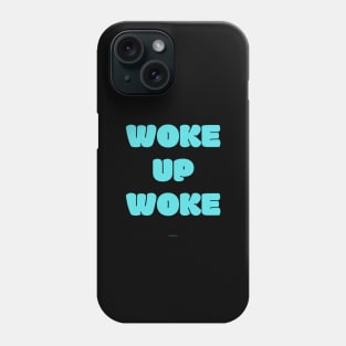 Woke Up Woke (c)(cyan) Phone Case
