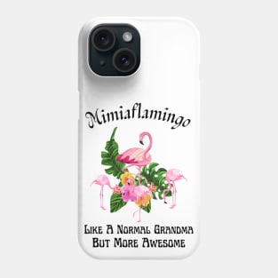 Mimiaflamingo Like A Normal Grandma But More Awesome Phone Case