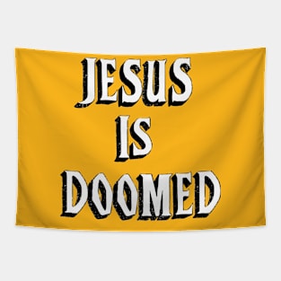 "Jesus Is Doomed" white Tapestry