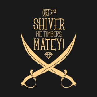 Shiver Me Timbers Matey T-Shirt