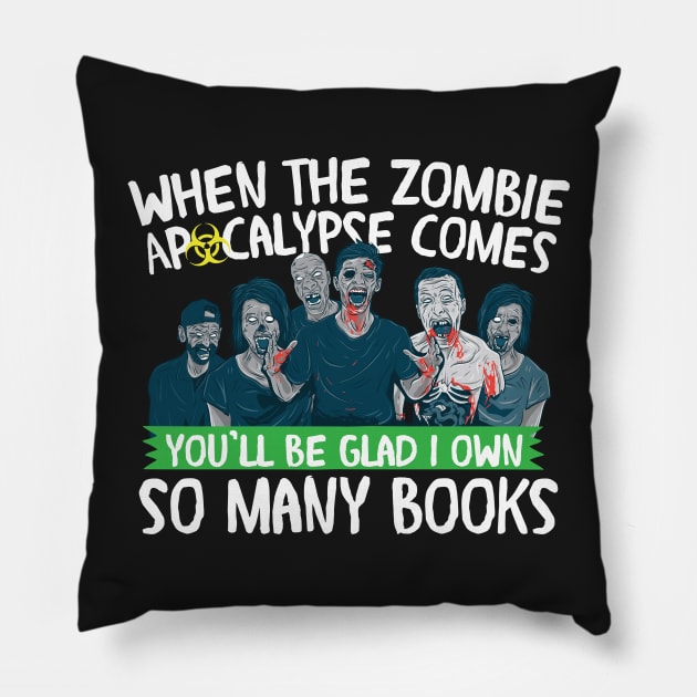 When the Zombie Apocalypse Comes, Be Glad I own Books Pillow by A Magical Mess