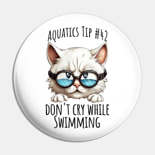 Aquatics Tip #42, Don't Cry While Swimming sad kitty Pin