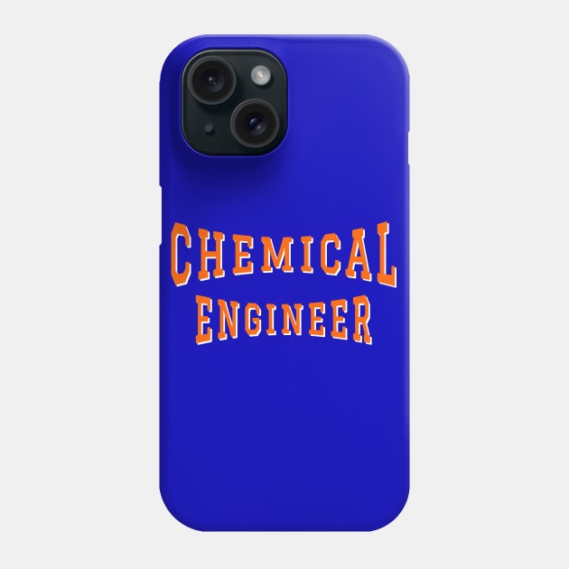 Chemical Engineer in Orange Color Text Phone Case by The Black Panther