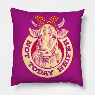 Not today Heifer Cow Farmer Pillow