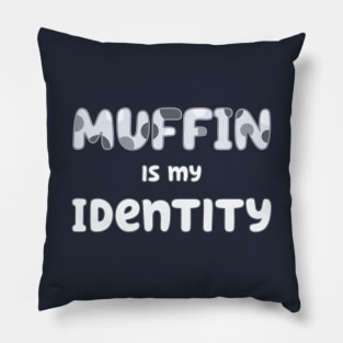 Muffin is my Identity Pillow