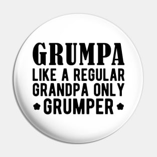 Grumpa like a regular grandpa only grumper Pin