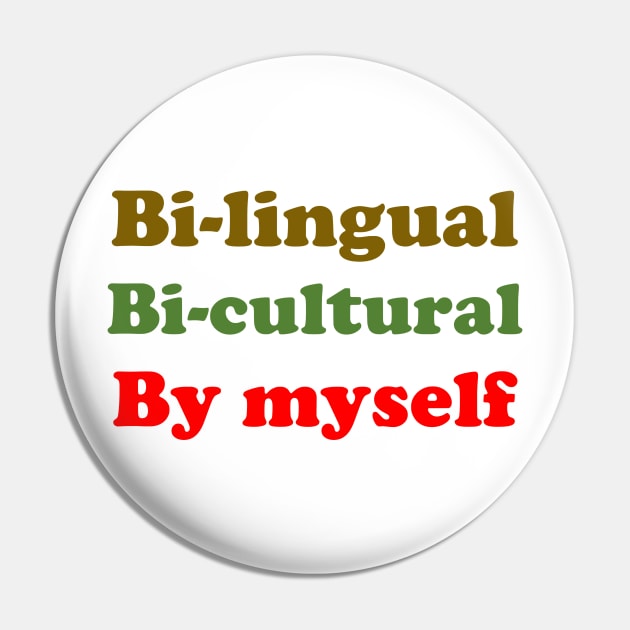 Bilingual Bicultural By Myself Pin by mextasy