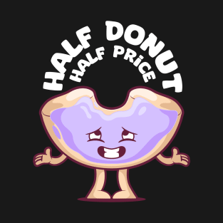 Half Donut! T-Shirt