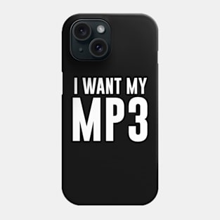 I want my mp3 Phone Case