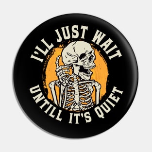I'll Just Wait Until It's Quiet - Back to School for Teachers Pin