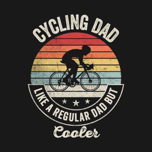 Cycling Dad Like A Regular Dad But Cooler Funny Cycling Vintage Biker Cyclist Dad Gift Biker Gift Retro Bike T-Shirt