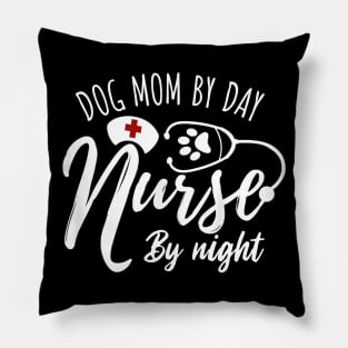 Dog Nurse Lover Gift Tee Dog Mom By Day Nurse By Night Pillow