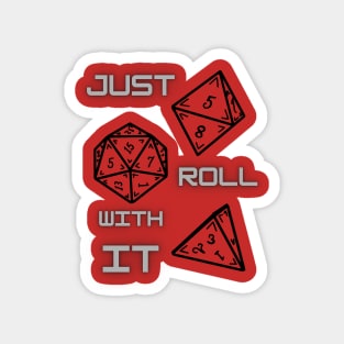 Just Roll With It Magnet