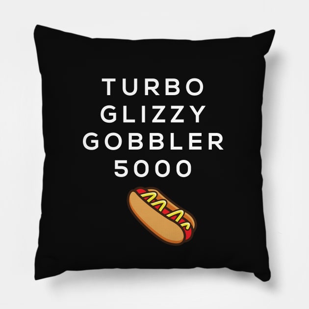 Turbo glizzy gobbler 5000 Pillow by BodinStreet