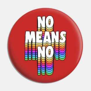 NO MEANS NO ///// Typographic Design Slogan Pin