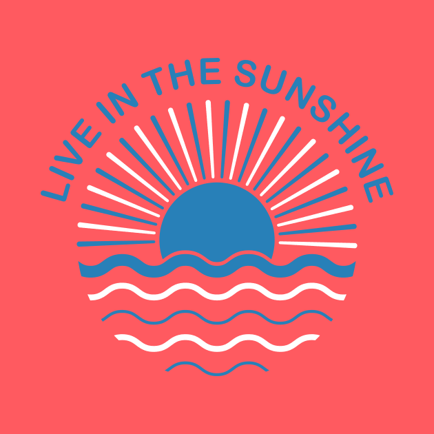 Live in the sunshine by My Happy-Design