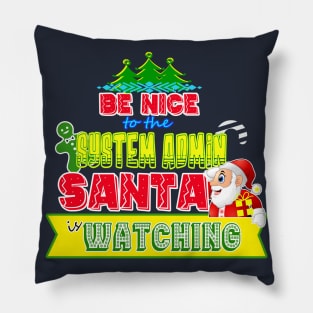 Be nice to the System Admin Santa is watching gift idea Pillow