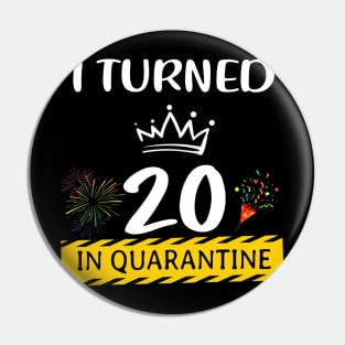 I Turned 20 In Quarantine Birthday Pin