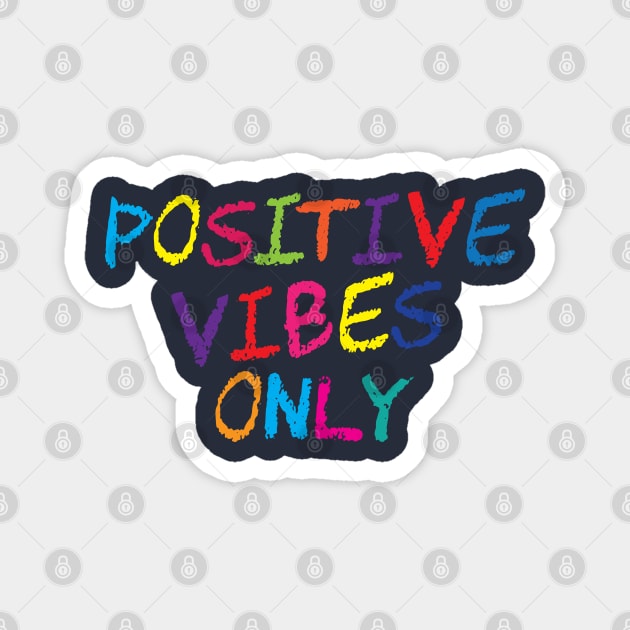 Positive Vibes Only Magnet by portraiteam