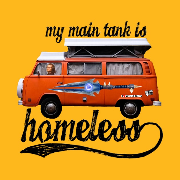 My Main Tank Is  Homeless - Black Letters by DadbodsTV