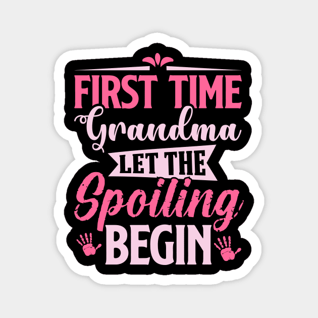 first time grandma let the spoiling begin Magnet by TheDesignDepot