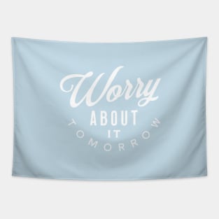 Worry About It Tomorrow!!! Tapestry