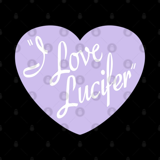 "I Love Lucifer" by awfullyadorable