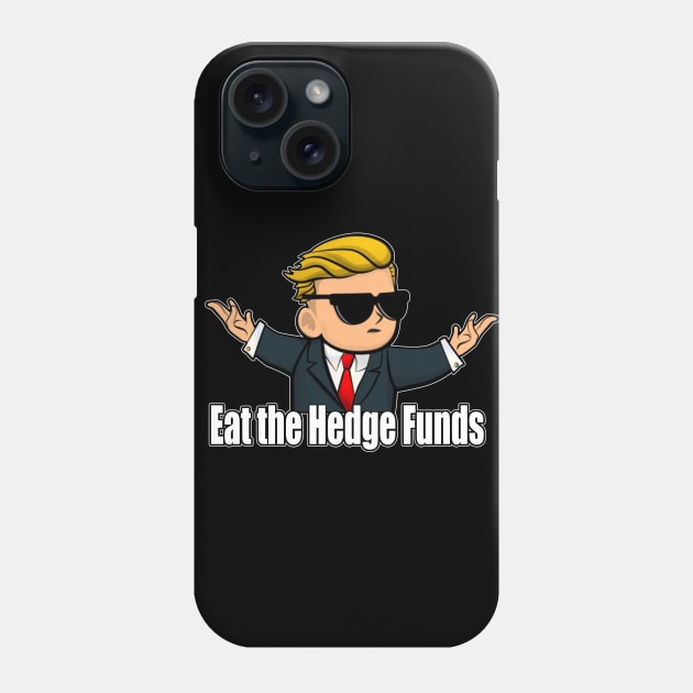 Eat the Hedge Funds Phone Case by Destro