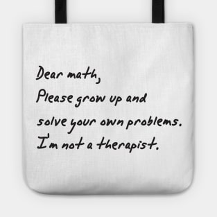 dear math grow up and solve your own problems Dear Math number Tote