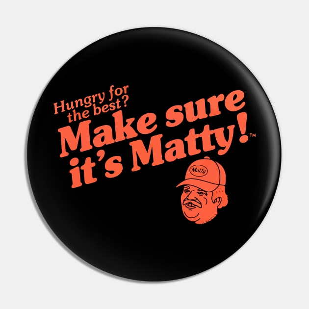 Make Sure it's Matty Pin by Loweryo Judew