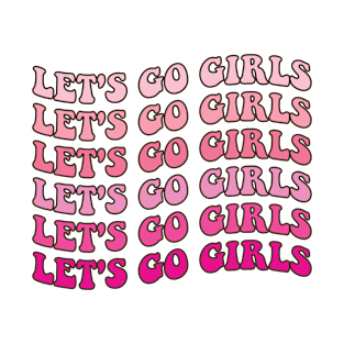 Let's Go Girls Pink Bridesmaid Bachelorette Party T-Shirt