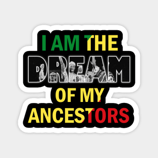 I Am The Dream Of My Ancestors Magnet